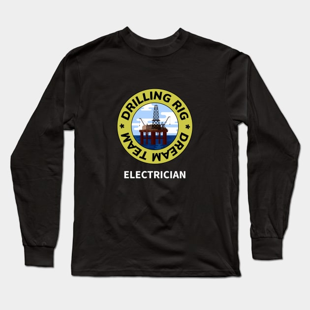 Oil & Gas Drilling Rig Dream Team Series - Electrician Long Sleeve T-Shirt by Felipe G Studio